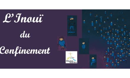 L&rsquo;inouï du confinement – la gazette de la Mission Ouvrière