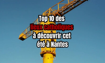 Top 10 des lieux catholiques à découvrir cet été à Nantes