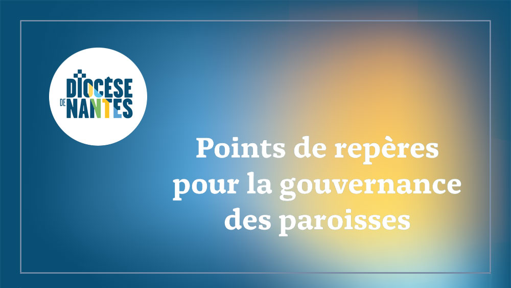 Points de repères pour la gouvernance des paroisses