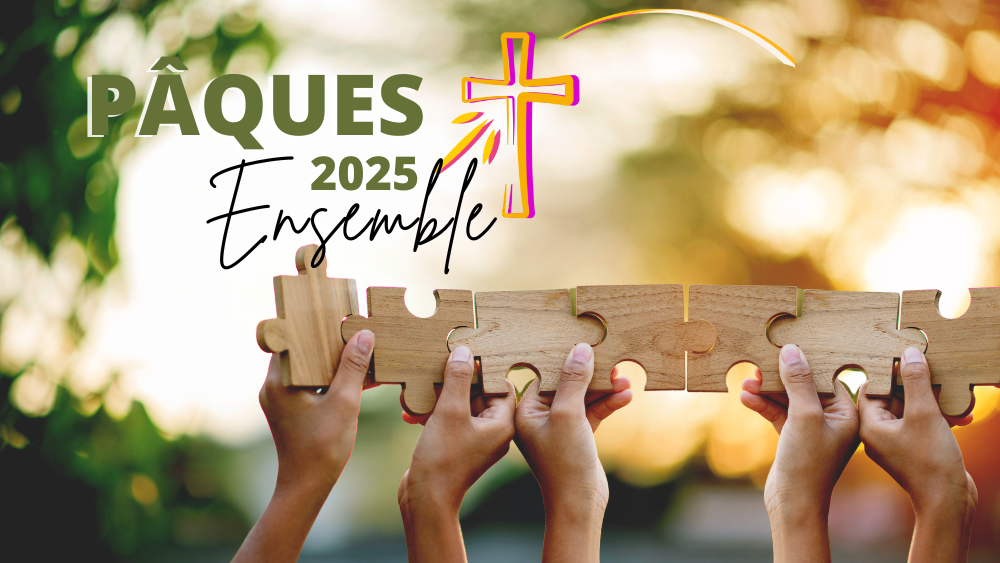 « Pâques ensemble 2025 »