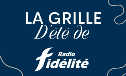 Grille d&rsquo;été de Radio Fidélité